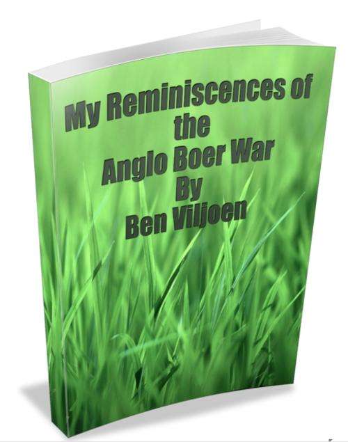 My Reminisences of the Anglo Boer War by Ben Viljoen. EBook free shipping