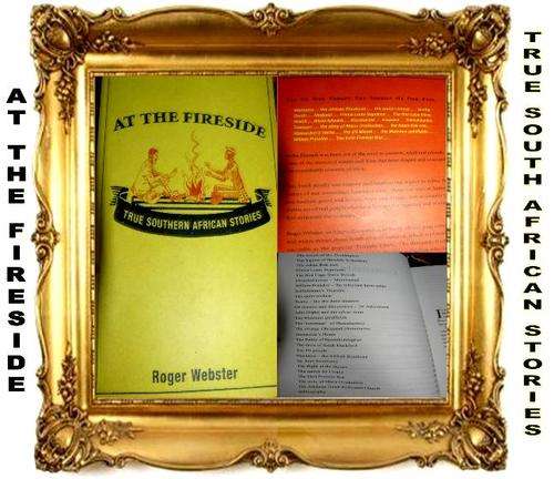 *****AT THE FIRESIDE - TRUE SOUTHERN AFRICAN STORIES - ROGER WEBSTER*****