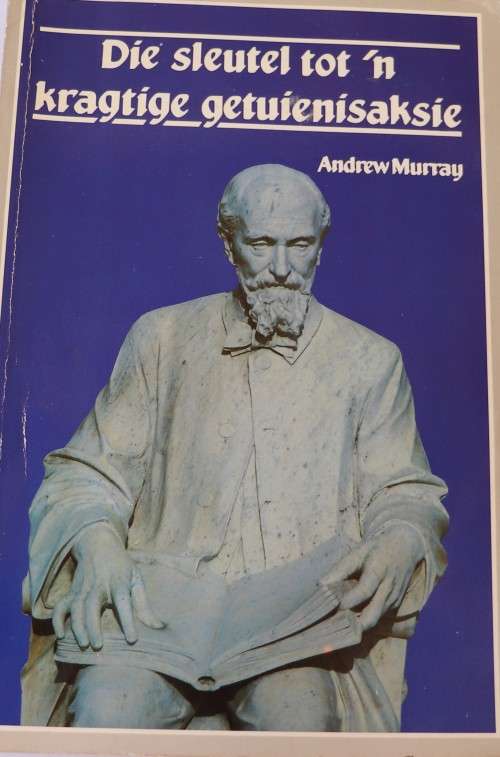 Andrew Murrray - Die sleutel tot `n kragtige getuienisaksie