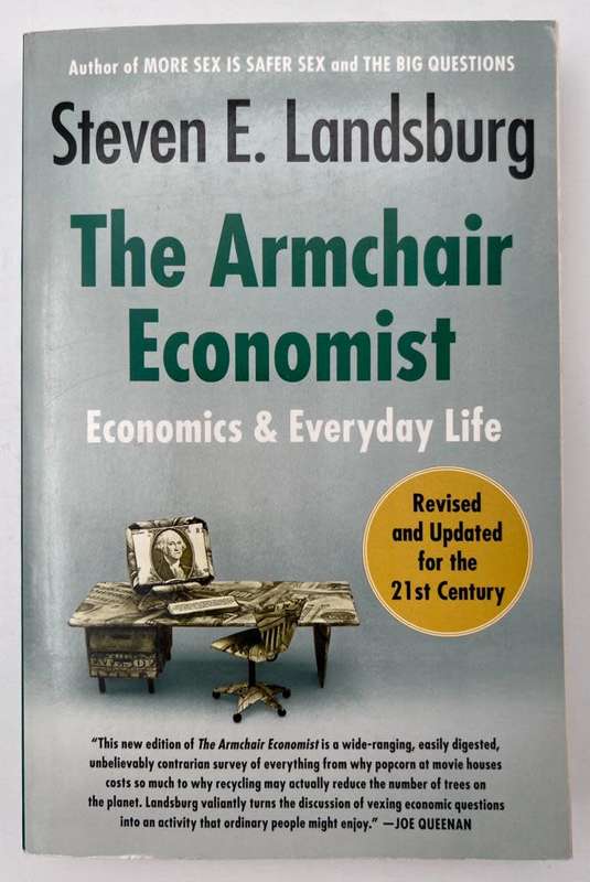 The Armchair Economist: Economics and Everyday Life Paperback by Steven E. Landsburg