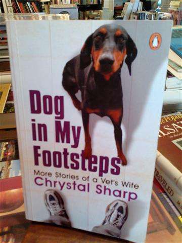 Dog In My Footsteps More Stories Of A Vet's Wife - Chrystal Sharp