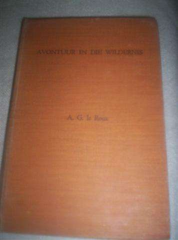 Avontuur in die Wildernis - A.G.Le Roux
