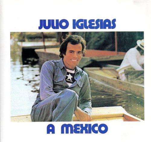 Julio Iglesias - A Mexico