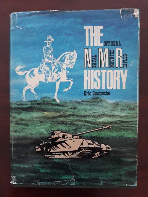 The Official Natal Mounted Rifles History by Eric Goetzsche
