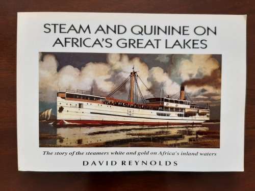 Steam and Quinine On Africa`s Graet Lakes by D. Reynolds