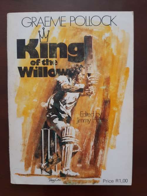 Graeme Pollock: King of the Willow by Jimmy Hattle