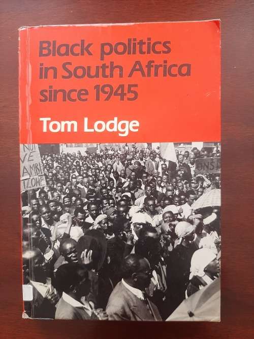 Black Politics in South Africa Since 1945 by Tom Lodge (1983)