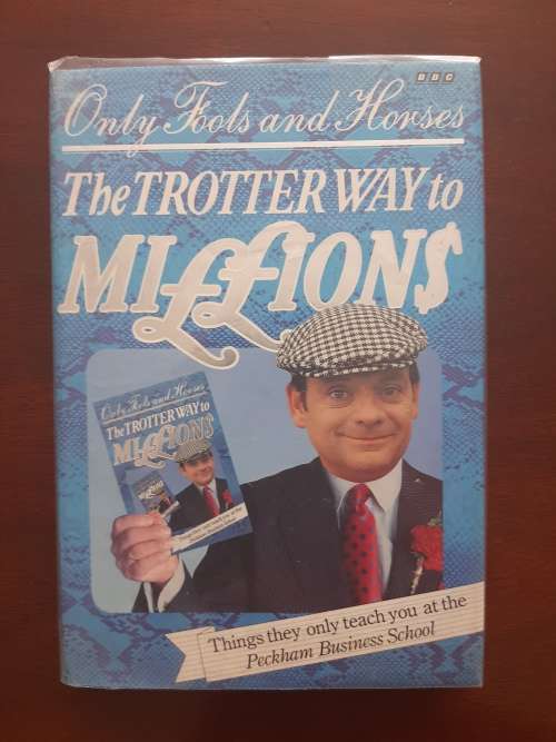 Only Fools and Horses: The Trotter Way To Millions by  John Haselden