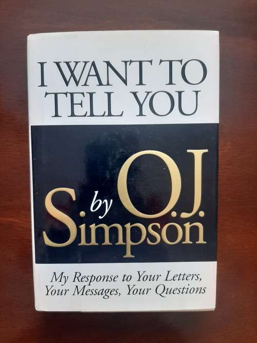 I Want to Tell You: My Response to Your Letters, Your Messages, Your Questions by O. J. Simpson