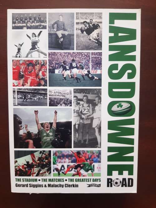 Lansdowne Road : The Stadium, The Matches, The Greatest Days by G. Siggins & M. Clerkin