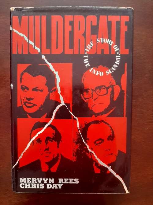 Muldergate: The Story of the Info Scandal by M. Rees & C. Day
