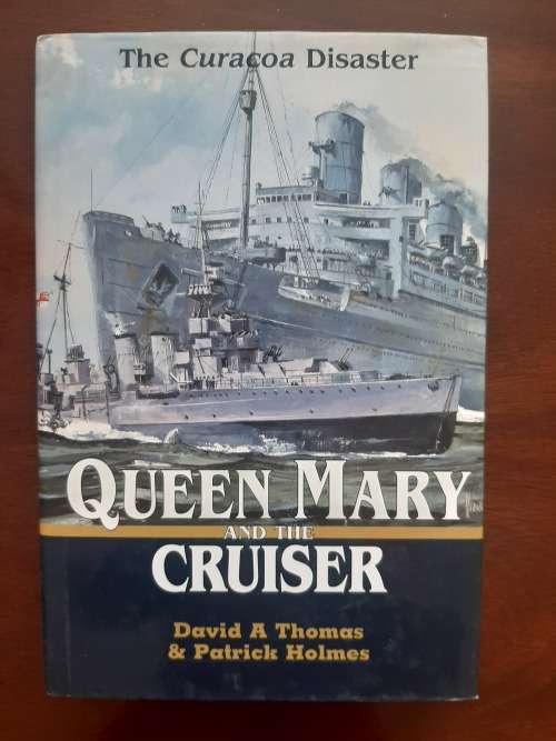 Queen Mary and the Cruiser: The Curacoa Disaster by D.A. Thomas & P. Holmes (SIGNED)