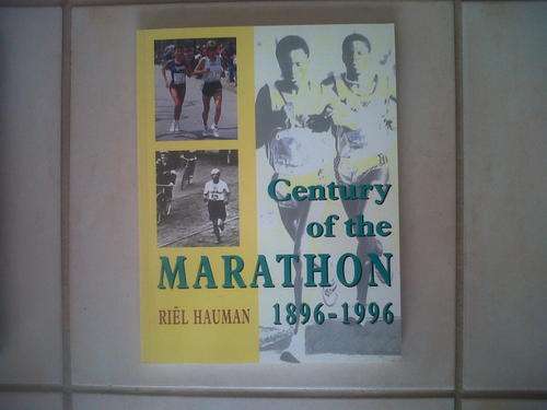 Century Of The Marathon (Includes South Africa) by Riel Haumann