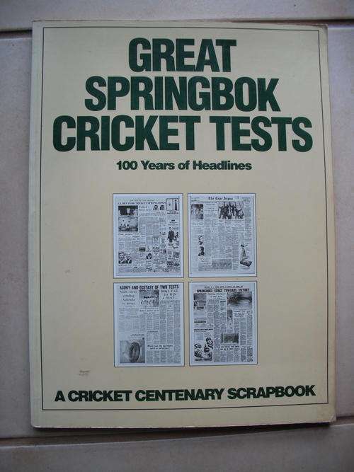 Great Springbok Cricket Tests: 100 Years Of Headlines
