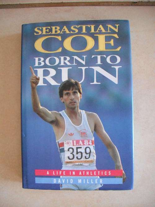 Sebastian Coe: Born To Run - David Miller