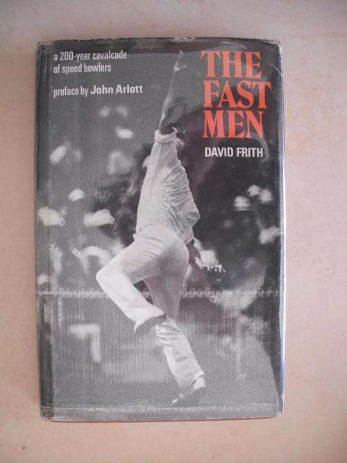 The Fast Men by D. Frith (A 200 Year Cricket Cavalcade)