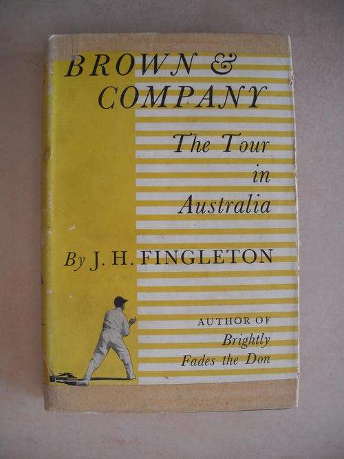 Brown & Company: The Tour In Australia by J.H. Fingleton ( Cricket)