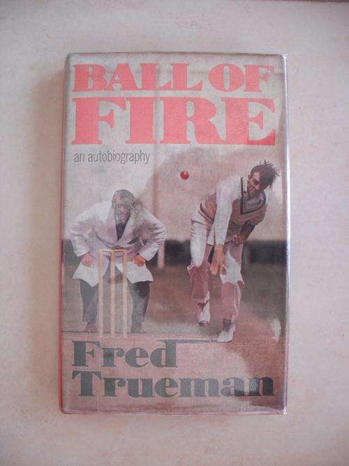 Ball Of Fire: An Autobiography by Fred Trueman (Cricket)