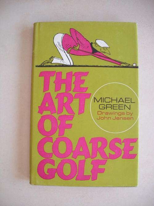 The Art Of Coarse Golf by M. Green