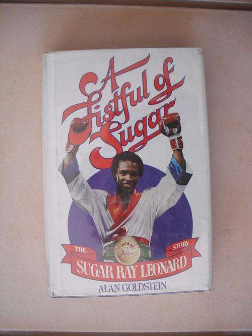 A Fistful Of Sugar: The Sugar Ray Leonard Story by A. Goldstein (Boxing)