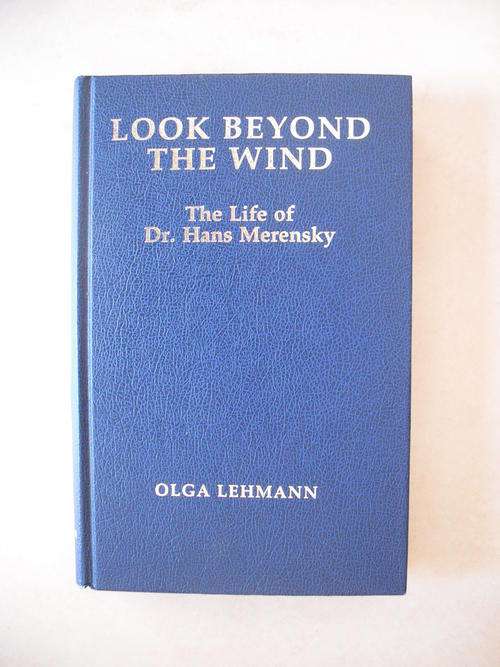 Look Beyond The Wind: The Life Of Dr Hans Merensky by O. Lehmann