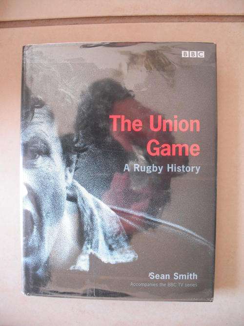 The Union Game: A Rugby History by S. Smith