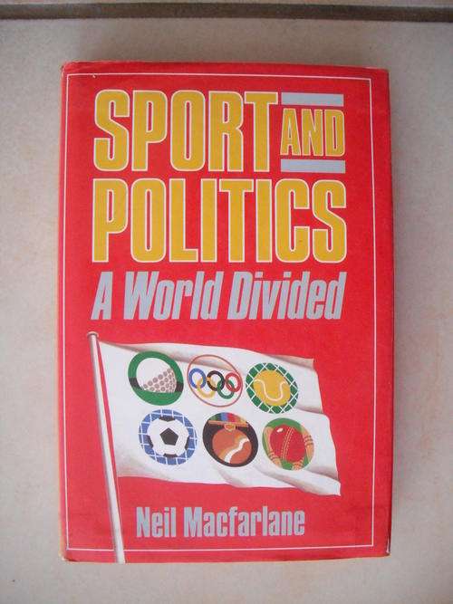 Sport And Politics: A World Divided by N. Macfarlane