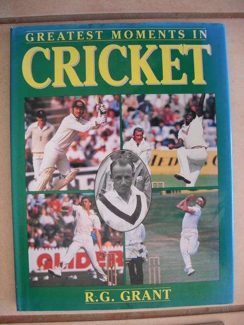 Greatest Moments In Cricket by R.G. Grant