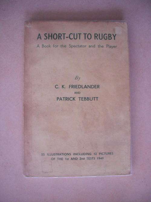 A Short-Cut To Rugby by C.K. Friedlander & P. Tebbutt