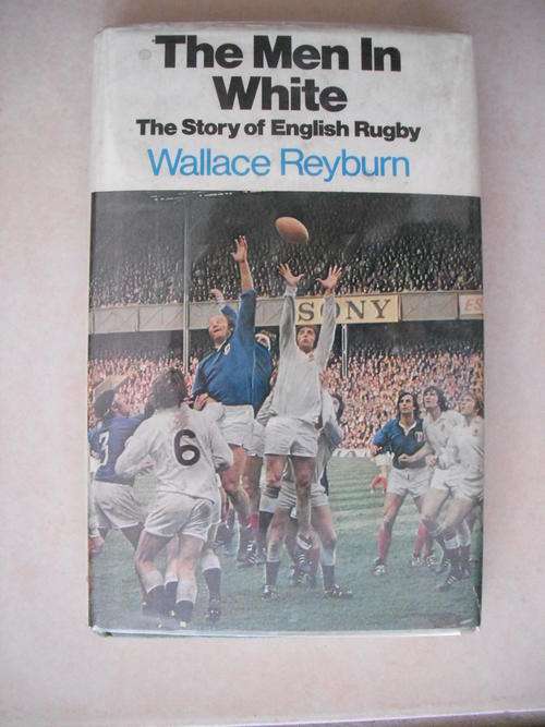The Men In White: The Story of English Rugby by W. Reyburn