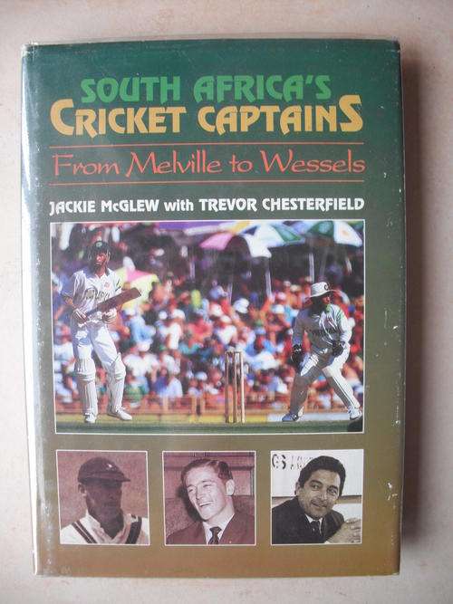 South Africa's Cricket Captains: From Melville to Wessels by J. McGlew & T. Chesterfield