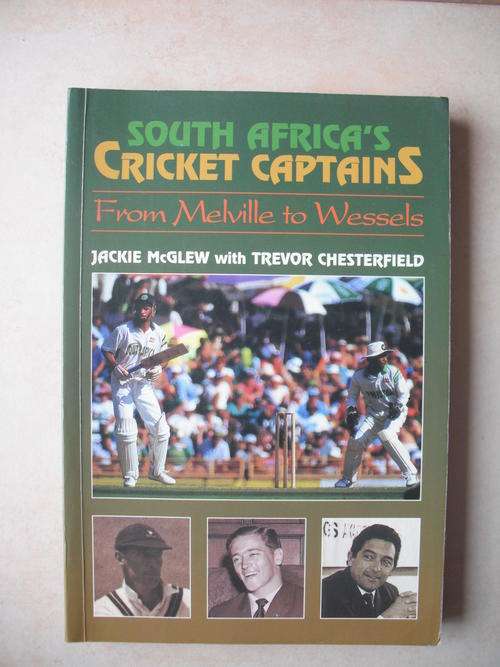South Africa's Cricket Captains: From Melville to Wessels by J. McGlew & T. Chesterfield