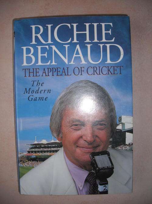 The Appeal Of Cricket: The Modern Game by Richie Benaud