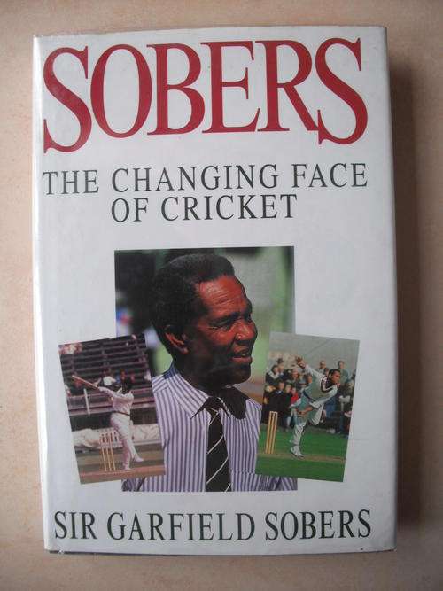 Sobers: The Changing Face Of Cricket by Sir Garfield Sobers