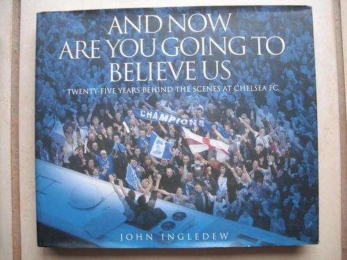 And Now Are You Going To Believe Us by J. Ingledew (Chelsea F.C.) SCARCE