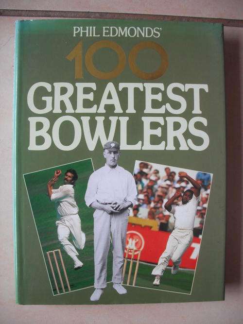 Phil Edmonds' 100 Greatest Bowlers