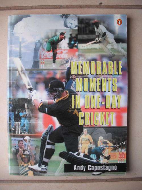Memorable Moments In One-Day Cricket by Andy Capostagno