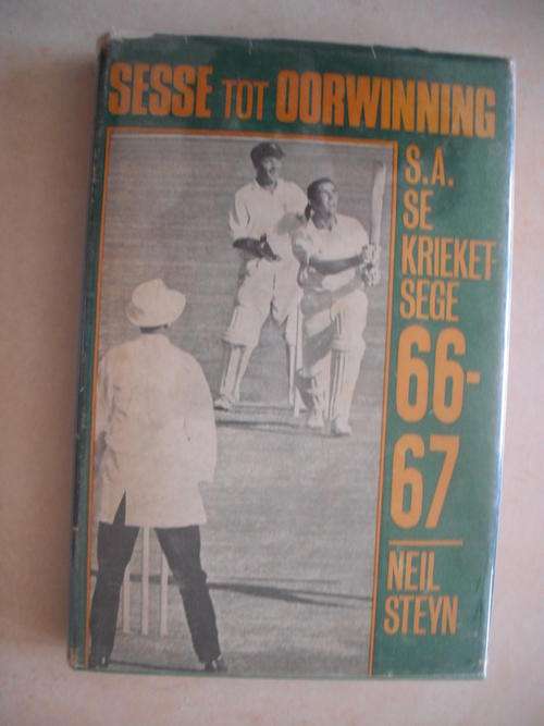 Sesse Tot Oorwinning: SA se Krieket-Sege 66-67 by Neil Steyn