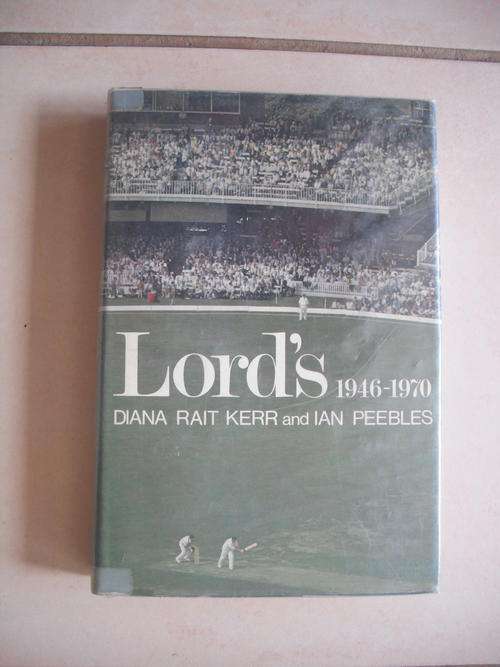 Lords 1946-1970 by Diana Rait Kerr & Ian Peebles