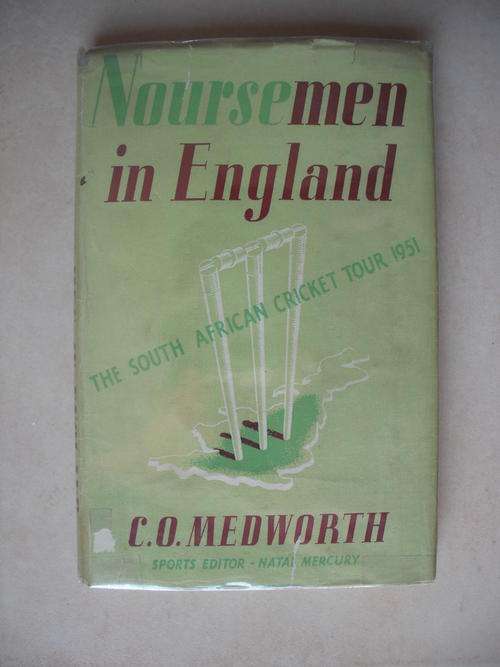Noursemen In England by C.O. Medworth ( South African Cricket Tour 1951)