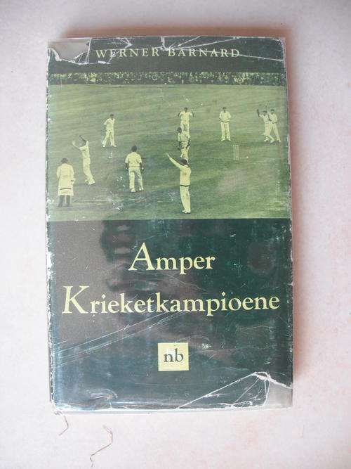 Amper Kampioene by Werner Barnard (Cricket)