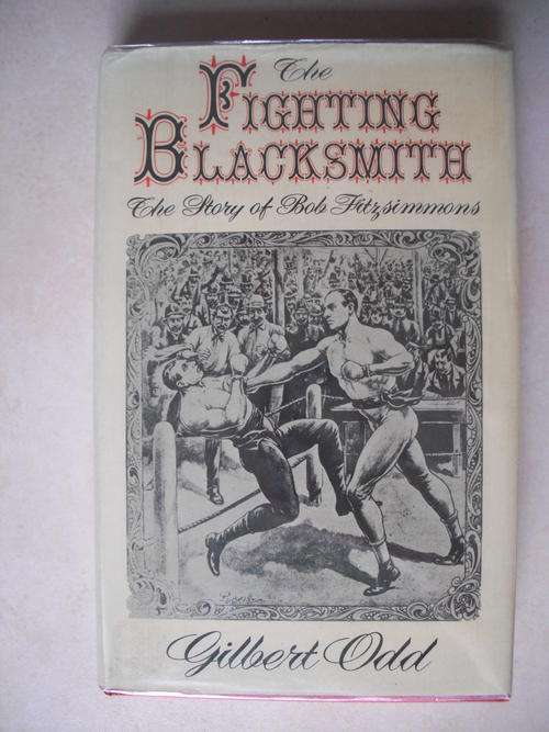 The Fighting Blacksmith: The Story of Bob Fitzsimmons by Gilbert Odd (SCARCE)