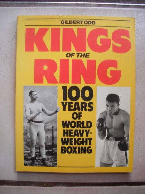 Kings Of The Ring: 100 Years Of Heavy Weight Boxing by Gilbert Odd