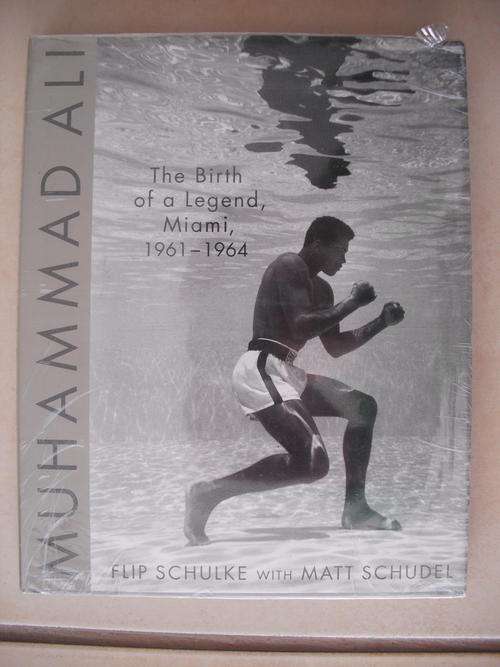 Muhammad Ali: The Birth Of A Legend - Miami 1961 - 1964 by F. Schuke