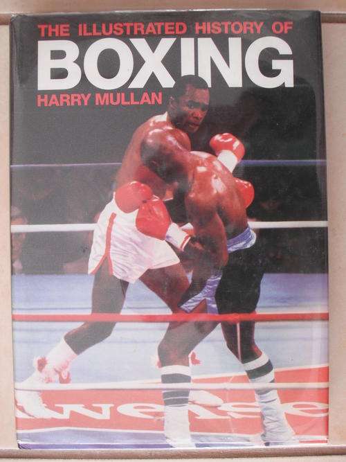 The Illustrated History Of Boxing by Harry Mullan