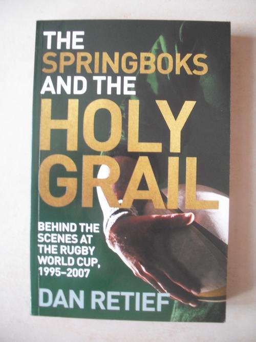 The Springboks And The Holy Grail by Dan Retief (Rugby)