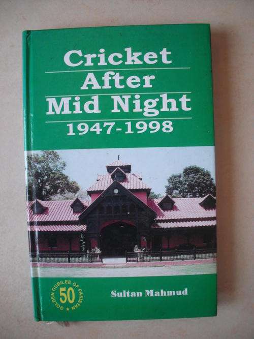 Cricket After Mid Night 1947-1998 by Sultan Mahmud (SCARCE)