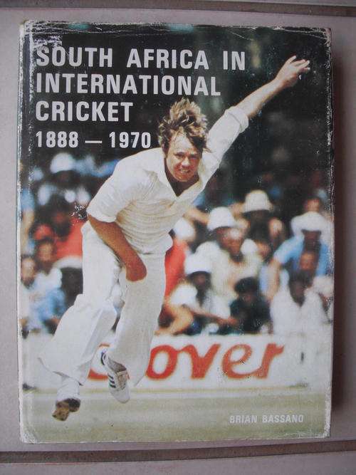 South Africa In International Cricket 1888 - 1970 by Brian Bassano