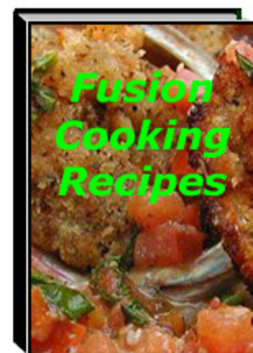 eBook: Fusion Cooking Recipes (FREE SHIPPING via email)