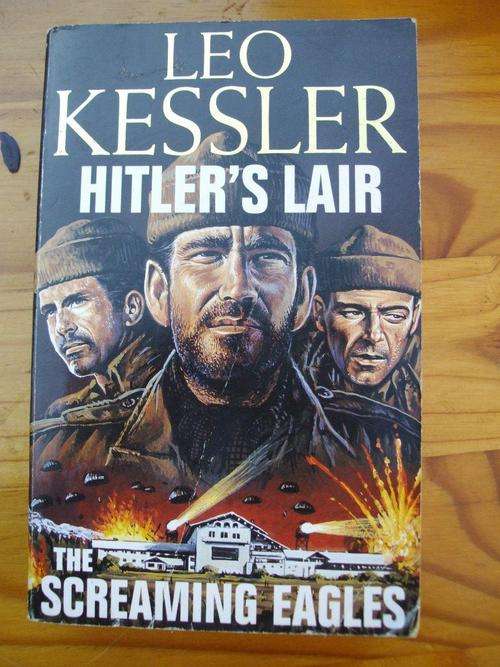 LEO KESSLER - HITLER'S LAIR / SCREAMING EAGLE - WAR NOVEL